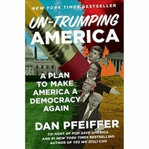 Un-Trumping America: 1st ed. A Plan to Make America a Democracy Again - £13.53 GBP