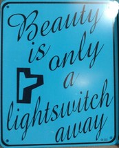 Beauty Is Only A Lightswitch Away White &amp; Black 8”x10” Metal Street Sign  - £7.03 GBP