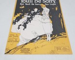 You&#39;ll Be Sorry but You&#39;ll Be Sorry Too Late Wm Tracey Maceo Pinkard 1919 - $22.98