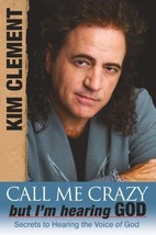 Call Me Crazy, But I&#39;m Hearing God: Secrets to Hearing the Voice of God,... - $4.98