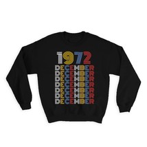 1972 December Colorful Retro Birthday : Gift Sweatshirt Age Month Year Born - £23.14 GBP