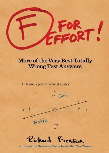 F for Effort: More of the Very Best Totally Wrong Test Answers - $4.95