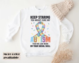 Keep Staring You Might Cure My Autism crewneck, Autism Awareness hoodie For Aust - £35.37 GBP