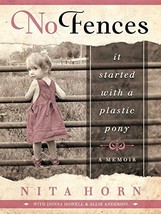 No Fences: It Started with a Plastic Pony... a Memoir [Hardcover] - £3.15 GBP