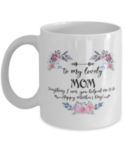 Mothers Day Mug For Mom - Mom Everything I Am - Cool Unique Funny Mother&#39;s Day  - £12.54 GBP