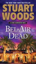 Bel-Air Dead: A Stone Barrington Novel [Paperback] Woods, Stuart - $1.97