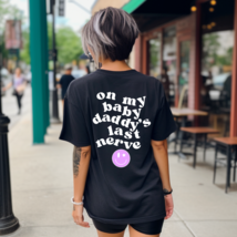On My Baby Daddy&#39;s Last Nerve Graphic Slogan Tee T-Shirt Funny For Moms - $23.99
