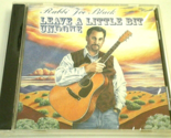 RABBI JOE BLACK: Leave A Little Bit Undone (1999 Jewish Country Music SE... - $14.99