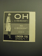 1958 London Fog Cruiser Maincoat Ad - Oh a Raincoat? - £14.55 GBP