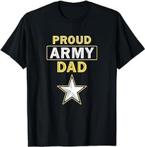 Proud Army Dad - US Army Dad Shirt Fathers Day U.S. Army Dad T-Shirt - £12.57 GBP+