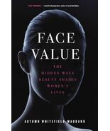 Face Value : The Hidden Ways Beauty Shapes Women&#39;s Lives by Autumn... - $16.41 CAD