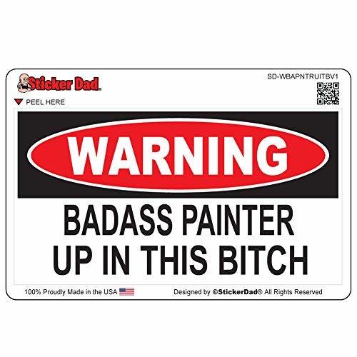 WARNING BADASS PAINTER UP IN THIS BITCH V1 Full Color Printed Sticker by... - $3.95