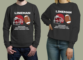 lineman quarterback need heroes1 Unisex Sweatshirt - $34.00