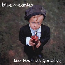 Kiss Your Ass Goodbye by Blue Meanies Cd - £8.61 GBP