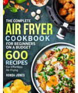 The Complete Air Fryer Cookbook for Beginners On A Budget: 600 Recipes F... - $18.99 CAD