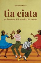 Tia Ciata e a Pequena Africa no Rio de Janeiro (Em Portugues do Brasil) [Paperba - £48.95 GBP