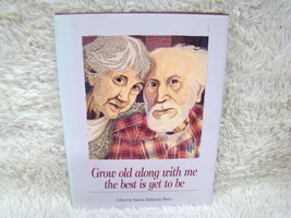 1996 Grow Old Along With Me: The Best is Yet to Be Edit Sandra Haldeman Martz Hb - £4.41 GBP