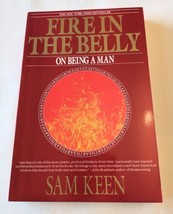 Fire in the Belly: On Being a Man by Sam Keen (1992, Trade Paperback) - £5.39 GBP