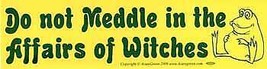 Do Not Meddle In The Affairs Of Witches Bumper Sticker - £16.80 GBP