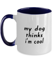 Dog Mugs My Dog Thinks I&#39;m Cool Navy-2T-Mug  - £14.05 GBP