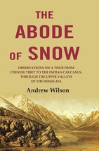 The Abode of Snow: Observations on a Tour from Chinese Tibet to the Indian Cauca - £16.95 GBP