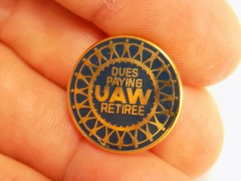 DUES PAYING UAW RETIREE LAPEL PIN UNITED AUTO WORKERS ROUND RETIREMENT PIN  - £7.00 GBP