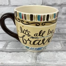 Lets All Be Brave Coffee Tea Mug Laura Kirkland Design Glory Haus Inspir... - £19.24 GBP