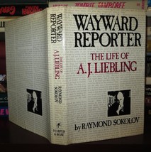 Sokolov, Raymond A. - A. J. Liebling Wayward Reporter The Life Of A. J. Liebling - £35.62 GBP