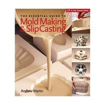 The Essential Guide to Mold Making &amp; Slip Casting Martin, Andrew - $31.00