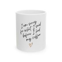 I am sorry for what I said before I had my Coffee Mug Gift for Coffee Lo... - $264.67 MXN+