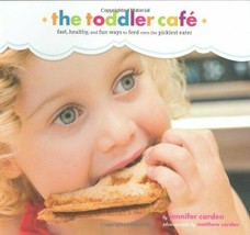 Toddler Café: Fast, Healthy, and Fun Ways to Feed Even the Pickiest Eater Book - £6.21 GBP