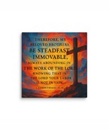 Be Steadfast &amp; Abounding – 1 Corinthians 15:58 Canvas Wall Art - $48.50+
