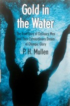 Gold in the Water: The Story of Ordinary Men &amp; Their Extraordinary Dream / 2001 - £1.82 GBP