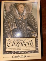 The First Elizabeth by Carolly Erickson (1984, Paperback) - £3.73 GBP