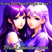 Is my best friend loyal to me? Tarot reading with psychic Mia Lavender - $12.00