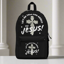 Let Me Tell You About My Jesus! Backpack - $69.95