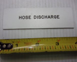 Boat  Tag Name Plate, HOSE DISCHARGE  4&quot;x1-1/4&quot; - $9.85
