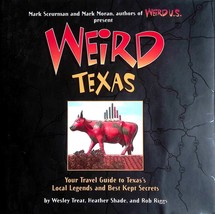 Weird Texas: Your Travel Guide to Texas&#39;s Local Legends &amp; Best Kept Secrets - £2.72 GBP