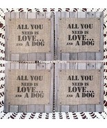 Set Of 4 Absorbent Stone Coasters ALL YOU NEED IS LOVE AND A DOG New In ... - £11.00 GBP
