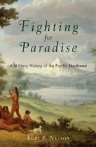 Fighting for Paradise: A Military History of the Pacific Northwest by Ne... - £12.53 GBP