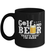 Coffee Mug Funny Golf And Beer That&#39;s Why I&#39;m Here Golfer Golfing  - £16.02 GBP