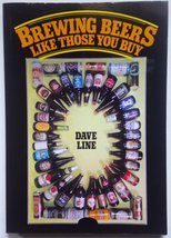 BREWING BEERS LIKE THOSE YOU BUY [Paperback] Dave Line - $9.79