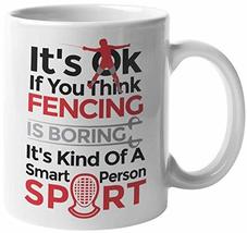 Its OK If You Think Fencing Is Boring, Its Kind Of A Smart Person Spor... - $19.79+