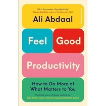 Feel-Good Productivity: How to Do More of What Matters to You Abdaal, Ali - £22.82 GBP