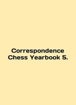 Correspondence Chess Yearbook 5. In English/Correspondence Chess Yearbook 5. - $199.00