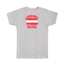 Legends are Made in Austria : Gift T-Shirt Flag Austrian Expat Country - £14.37 GBP