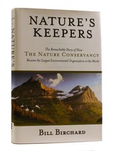 Bill Birchard NATURE&#39;S KEEPERS The Remarkable Story of How the Nature Conservanc - £41.79 GBP