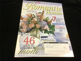 Romantic Homes Magazine May 2006 46 Ways to Celebrate Mom, Living With Pets - $12.00