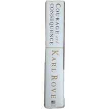 Signed Karl Rowe Courage and Consequence My Life As a Conservative in th... - $37.40