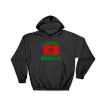 Legends are Made in Morocco : Gift Hoodie Flag Moroccan Expat Country - £28.76 GBP